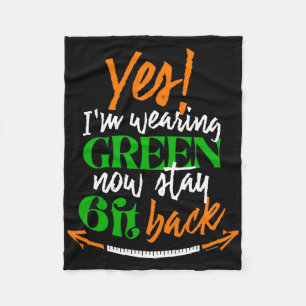 Yes Im Wearing Green Now Stay 6 Feet Ck - St Patri Fleece Blanket