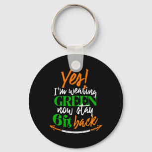 Yes Im Wearing Green Now Stay 6 Feet Ck - St Patri Key Ring