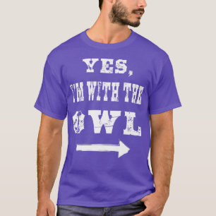 Yes, I'm with the Owl Funny Halloween Costume T-Shirt