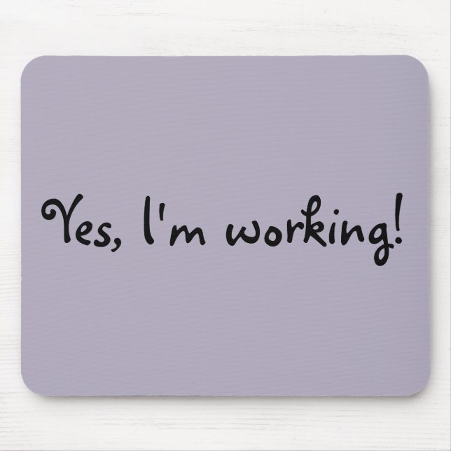 Yes, I'm Working Mouse Pad (Front)