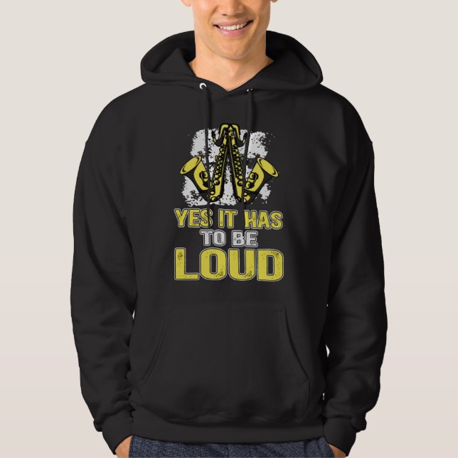 Yes It Has To Be Loud Saxophone Music Teacher Hoodie (Front)