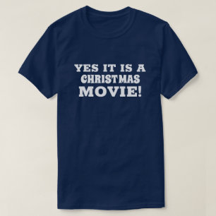 YES IT IS A CHRISTMAS MOVIE! T-Shirt