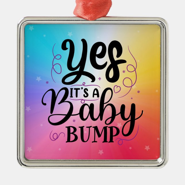 Yes It's A Baby Bump - Pregnancy Announcement Metal Ornament (Front)