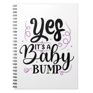 Yes It's A Baby Bump - Pregnancy Announcement Notebook