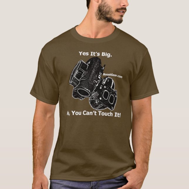 Yes It's Big. No, You Can't Touch It!  Turbo Shirt (Front)