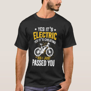 Yes It's Electric E Bike Electric Bicycle Cyclist  T-Shirt
