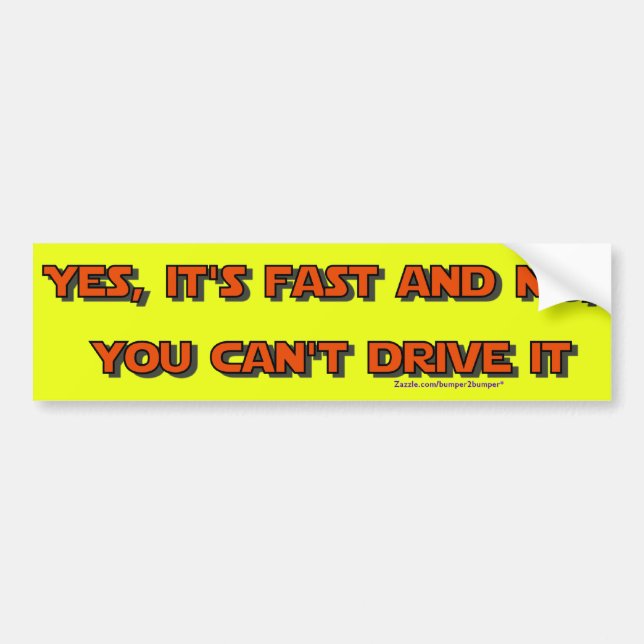 Yes Its Fast Bumper Sticker (Front)