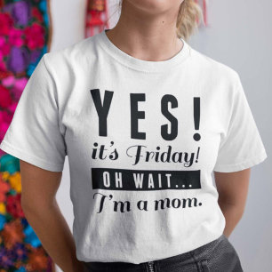 Yes It's Friday T-Shirt