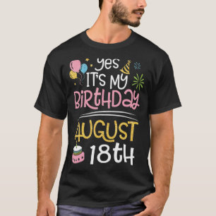 Yes It's My Birthday On August 18th Me Dad Mum Son T-Shirt