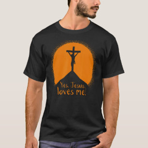 Yes Jesus Loves Me crucifixion Good Friday Easter T-Shirt