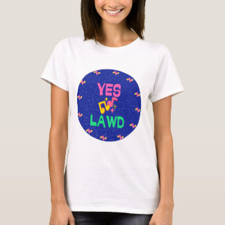 Yes Lawd!  T-Shirt