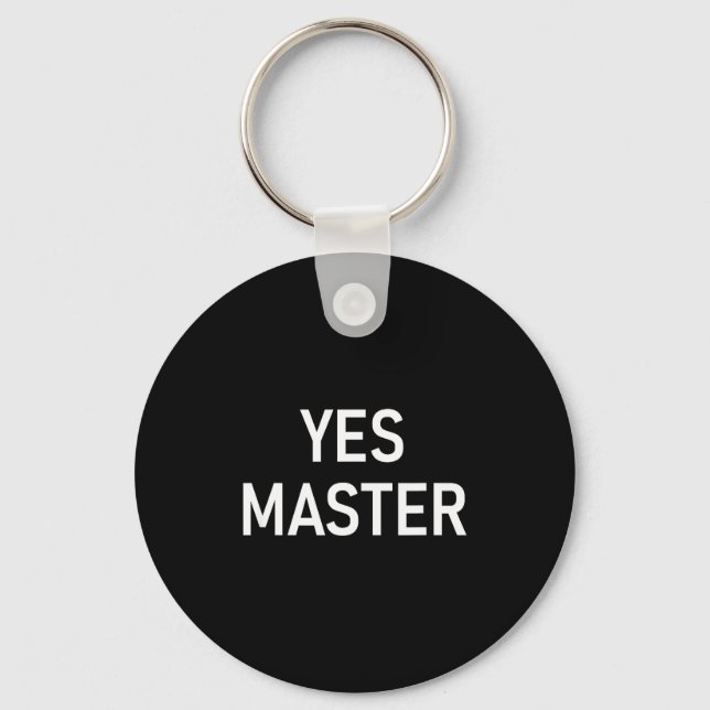 Yes Master, Funny, Jokes, Sarcastic  Key Ring (Front)