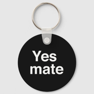 Yes Mate Funny Key Ring