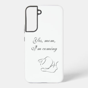 Yes, mum, I'm coming - Samsung Galaxy Case