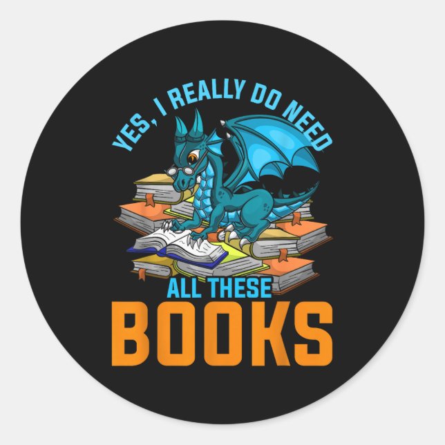 Yes Need All Books Dragon Classic Round Sticker (Front)