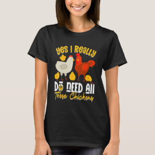Yes Need All   These Chickens   Farmer Farming T-Shirt
