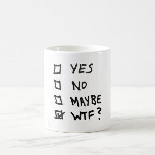 Yes, No, Maybe, WTF Next to Check Boxes Coffee Mug