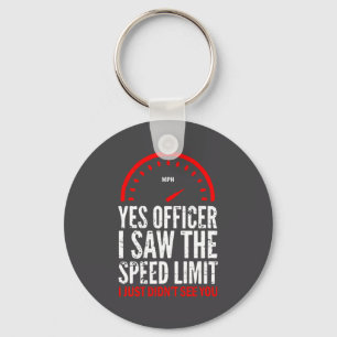 Yes Officer I Saw The Speed Limit I Just Didn't (o Key Ring