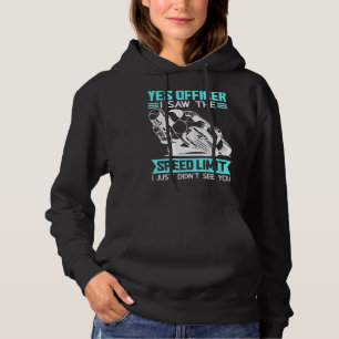 Yes Officer I Saw The Speed Limit Motorbike  1 Hoodie