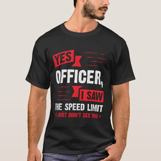 Yes Officer I Sawhe Speed Limit Car Enthusiast fri T-Shirt (Front)