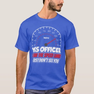 Yes Officer I Sawhe Speed Limit Car Racing vintage T-Shirt