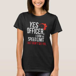 Yes Officer Speeding Car Enthusiasts & Mechanics G T-Shirt