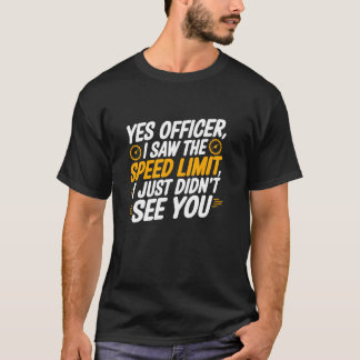 Yes Officer Speeding for Car Enthusiasts Mechanics T-Shirt