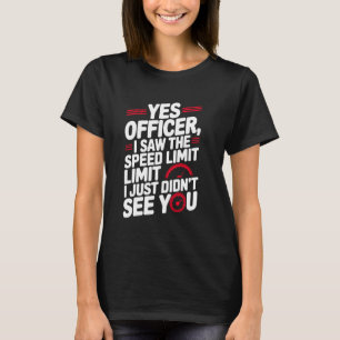 Yes Officer Speeding for Car Enthusiasts Mechanics T-Shirt