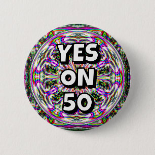 YES ON 50 (you may change the words) 6 Cm Round Badge