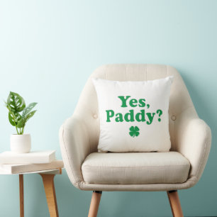 Yes Paddy Funny St. Paddy's Day Cushion