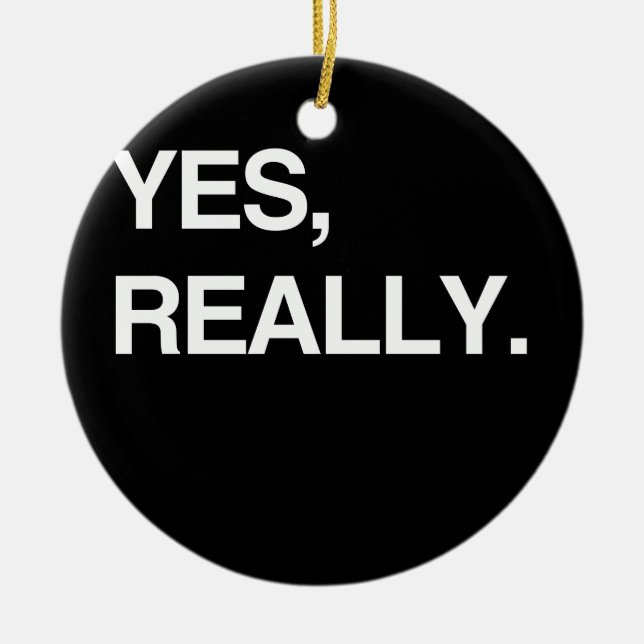 YES, REALLY CERAMIC ORNAMENT (Front)