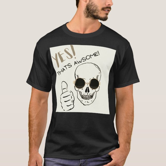 YES THATS AWSOME! T-Shirt (Front)