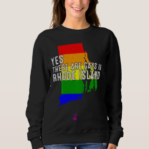 Yes There Are Gays In Rhode Island Lgbt Local Prid Sweatshirt