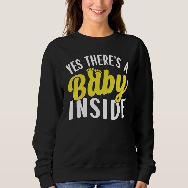 Yes There Is A Baby Inside Pregnancy Pregnant Anno Sweatshirt (Front)