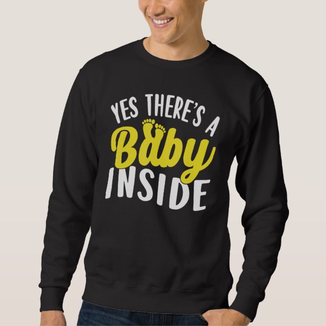 Yes There Is A Baby Inside Pregnancy Pregnant Anno Sweatshirt (Front)