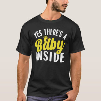 Yes There Is A Baby Inside Pregnancy Pregnant Anno T-Shirt