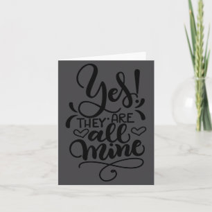 Yes They Are All Mine Moms With Crazy Kids Funny S Card