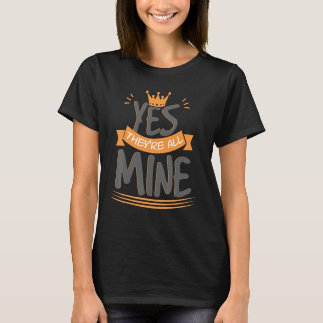 Yes They Are All Mine  Women Pride Mother Day Love T-Shirt (Front)