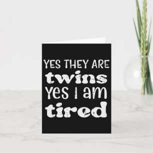 Yes They Are Twins I Am Tired Funny Mothers Day Mo Card