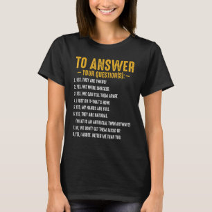 Yes They Are Twins Questions Funny Family Parents T-Shirt