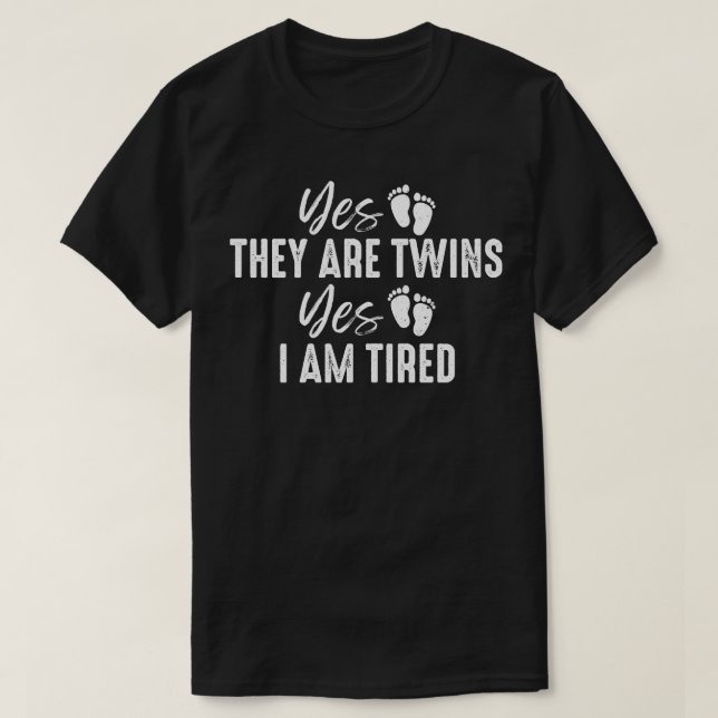 Yes They Are Twins Yes I Am Tired Funny Twin Paren T-Shirt (Design Front)