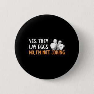 Yes They Lay Eggs No Im Not Joking Silkie Chicken 6 Cm Round Badge