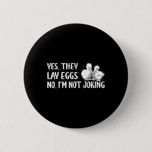 Yes They Lay Eggs No Im Not Joking Silkie Chicken 6 Cm Round Badge