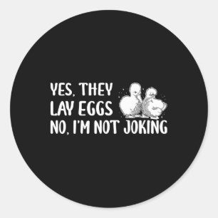 Yes They Lay Eggs No Im Not Joking Silkie Chicken Classic Round Sticker