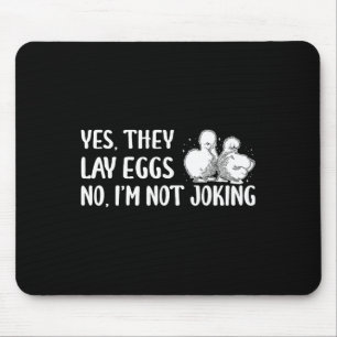 Yes They Lay Eggs No Im Not Joking Silkie Chicken Mouse Pad