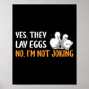 Yes They Lay Eggs No Im Not Joking Silkie Chicken Poster
