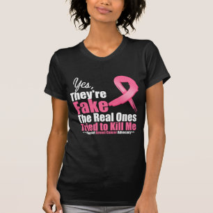 YES They're fake....My real ones tried to kill me T-Shirt