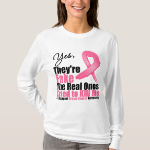 YES They're fake....My real ones tried to kill me T-Shirt