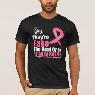YES They're fake....My real ones tried to kill me T-Shirt