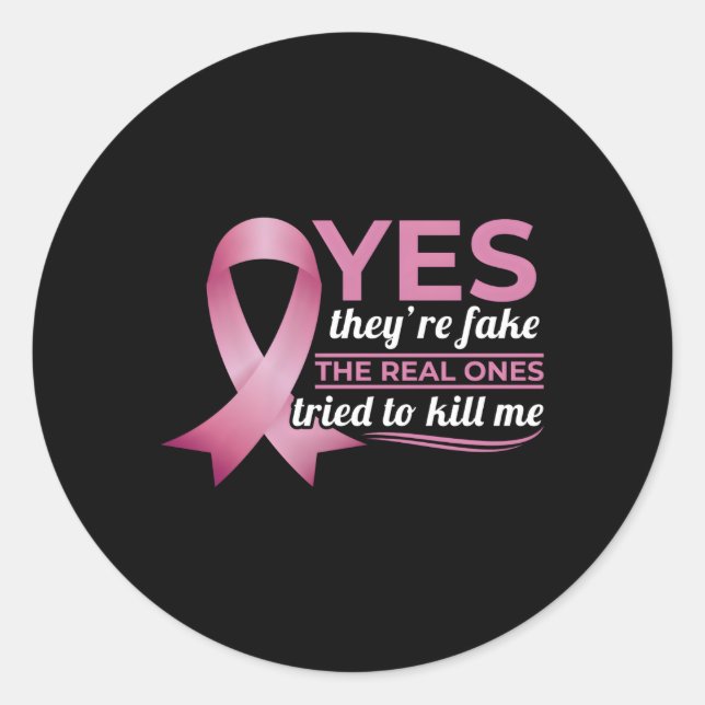 Yes They'Re Fake My Real Ones Tried To Me Breast C Classic Round Sticker (Front)